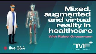 Virtual, Augmented And Mixed Reality In Healthcare - Live Q&A With The Medical Futurist