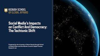 Social Media’s Impacts on Conflict And Democracy: The Techtonic Shift