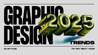 2025 Graphic Design Trends - Top 10 Styles Broken Down