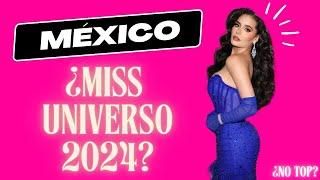 MÉXICO RUMBO AL MISS UNIVERSO 2024. ¿GANADORA? ¿NO TOP? ¿TOP 5?