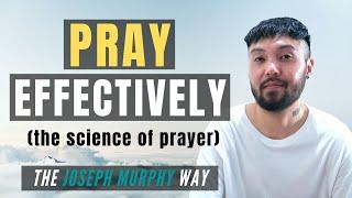 How To Pray Effectively (The Science and Art of True Prayer) | Joseph Murphy