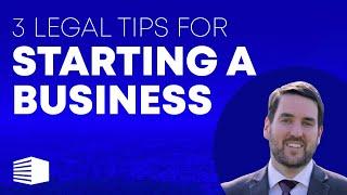 3 Legal Tips for Starting a Business