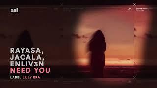 Rayasa, Jacala, ENLIV3N - Need You