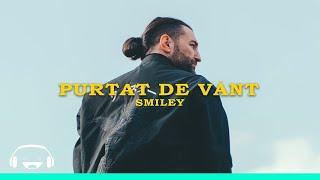 Smiley - Purtat de vant | Official Video