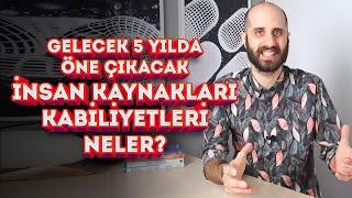 Gelecek 5 Yılın İnsan Kaynakları Kabiliyetleri Neler? Geleceğin Dünyasında Aranan 5 Süper Kabiliyet!