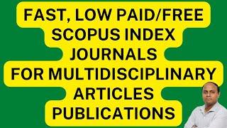 Fast Publication Journals for Multidisciplinary Articles || Low Paid/Free Scopus Journal Publication