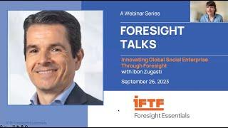 IFTF Foresight Talk: Innovating Global Social Enterprise Through Foresight with Ibon Zugasti