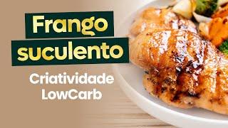 Fazendo um frango suculento e 10 variações lowcarb | Nutri Camille Ferronato