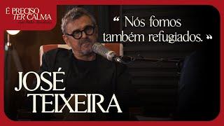 José Teixeira | É Preciso Ter Calma