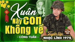 Mở Nhẹ Nhàng LK Nhạc Lính 1975 Tuyển Chọn  CÔNG TUẤN GIỌNG CA HẢI NGOẠI ĐỘC LẠ VƯỢT THỜI GIAN