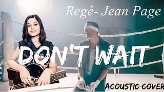 TUNYA - Don’t wait | REGE- JEAN PAGE |ACOUSTIC COVER