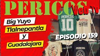 Pericos Web Tv Episodio 159 (Big Yuyo en Tlalnepantla y Guadalajara)