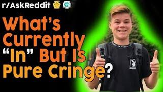 What Popular Things are Pure Cringe? (r/AskReddit Top Posts | Reddit Bites)