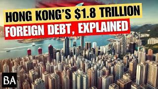 Hong Kong's $1.8 Trillion Foreign Debt, Explained