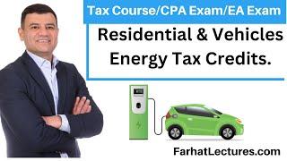 Residential and Vehicles Energy Tax Credits. CPA Exam REG