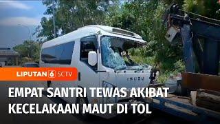 Akibat Kecelakaan Maut, Minibus Bawa Empat Santri Tewas Akibat Tabrak Pembatas Tol | Liputan 6