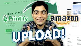 How to Upload Printify Products on Amazon - Full Tutorial - Amazon POD Automation