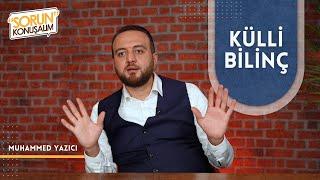 Külli Bilinç | Sorun Konuşalım | Muhammed Yazıcı