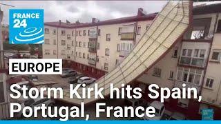 Storm Kirk tears through Spain, Portugal, heads for France • FRANCE 24 English