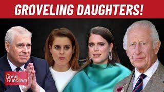 Prince Andrew's Daughters Eugenie, Beatrice Beg King Charles for His Royal Return