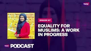 Ep 107 - Equality for Muslims: A Work in Progress (ft. Dr Suriyah Bi)