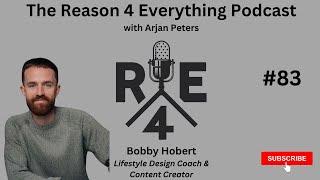 R4E #83 - Bobby Hobert - Lifestyle Design Coach & Content Creator