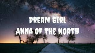 Anna Of The North"Dream Girl" Lyrics