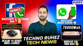 WhatsApp & Facebook Ban,realme 14 Pro India Launch,Oneplus 13R 7000 mAh,WhatsApp Green Screen