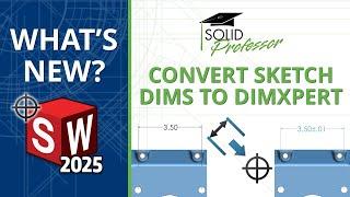 SOLIDWORKS 2025 - Convert Sketch Dimensions to DimXpert