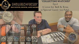 Collecting Watches Ep.4 "A Love for Bell & Ross" with Collector Joe Pytel