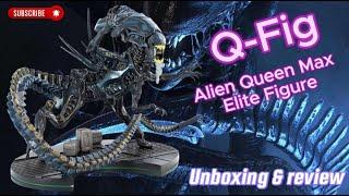 Alien Queen Q-Fig Max Elite Unboxing and Review