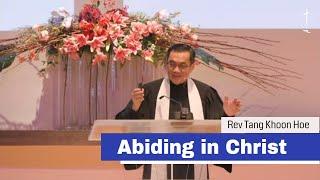 Abiding in Christ | Rev Tang Khoon Hoe | 24-1207