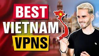 3 Best VPNs for Vietnam in 2025 for Safety, Speed & Streaming