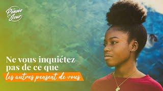 Ne vous inquiétez pas de ce que les autres pensent de vous - La Pensée du Jour - SELAH