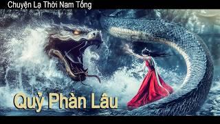 Phim Lẻ Hay: Chuyện Lạ Thời Nam Tống - Quỷ Phàn Lâu | Phim Hành Động, Huyền Bí HD【LỒNG TIẾNG】