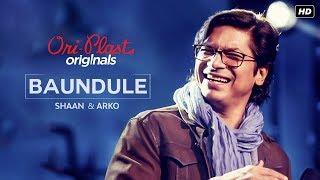 Baundule ( বাউন্ডুলে ) | Oriplast Originals S01 E03 | Shaan, Arko | SVF Music