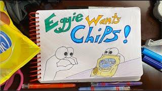 Eggie Wants Chips!