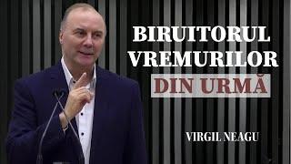 Virgil Neagu - Biruitorul vremurilor din urmă | PREDICĂ 2024