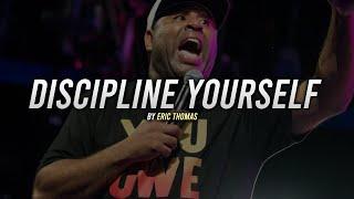 Eric Thomas - DISCIPLINE YOURSELF (Eric Thomas Motivation)