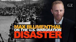 Max Blumenthal on the real roots of the US immigration disaster