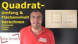 Quadrat - Umfang und Flächeninhalt berechnen | Mathematik - einfach erklärt | Lehrerschmidt