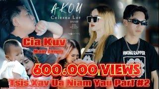 Tsis Xav Ua Niam Yau Part #2  [ Cia Kuv Mam Tawm ] Akou .ft. Celena Lor nkauj tawm tshiab 2024-2025