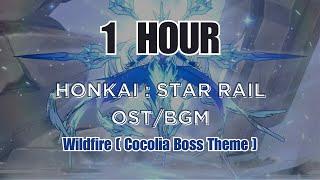 Honkai: Star Rail [BGM OST] Wildfire [ Cocolia Boss Theme ] 1 Hour