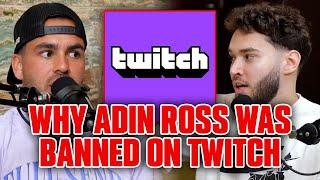 ADIN ROSS ON THE REAL REASON HE WAS BANNED FROM TWITCH!