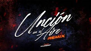 Unción en el aire REMIX - Cumbia WORSHIP - Lucho Dee Jay, World Worship feat, Cales Louima