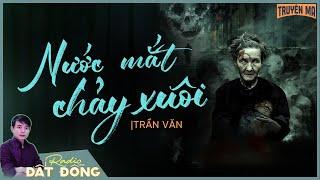 Truyện ma : NƯỚC MẮT CHẢY XUÔI - Hai con đội mồ trừng trị những kẻ bất hiếu với mẹ già