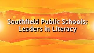 Southfield Public Schools: Leaders in Literacy