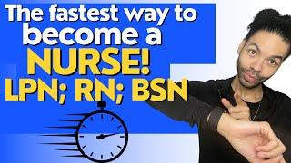 The FASTEST Way to BECOME a NURSE | LPN-RN- BSN