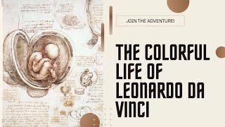 Leonardo da Vinci | Exploring the Colorful Life From Florence to Milan, from Rome to France