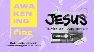 JESUS. The Way. The Truth. The Life. - Awakening Fire Service SPECIAL